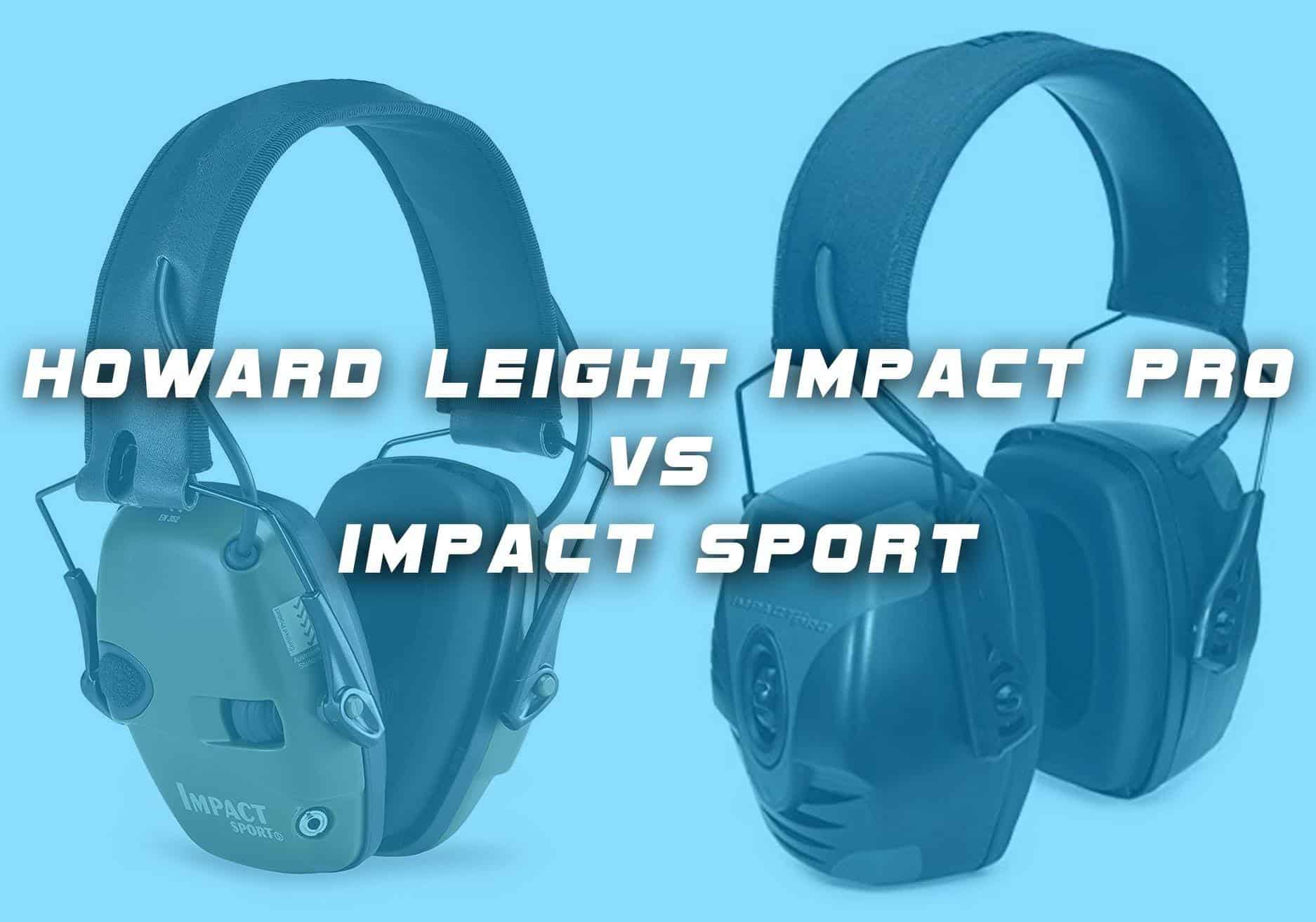 Howard Leight Impact Pro VS Impact Sport