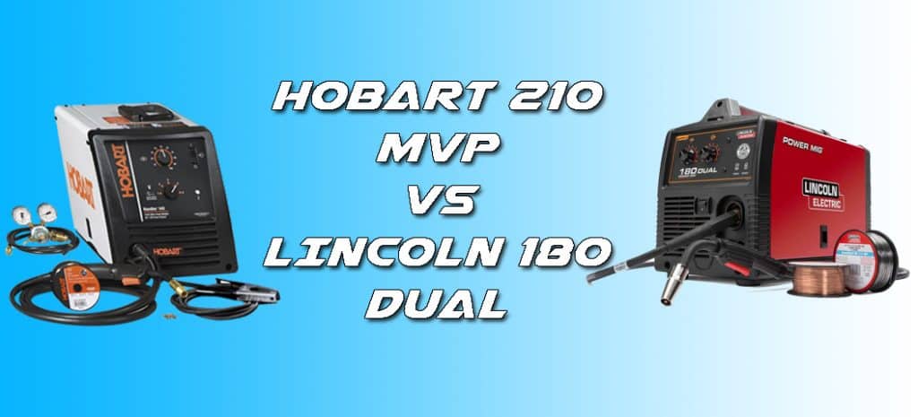 Hobart 210 mvp VS Lincoln 180 Dual